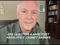 ONE QUESTION A NARCISSIST ABSOLUTELY CANNOT ANSWER