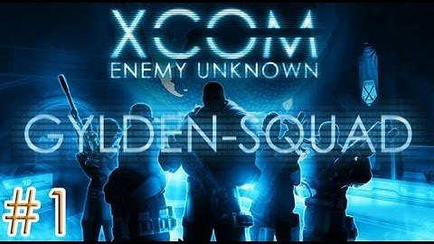 XCOM: Enemy Unknown - First contact (Part 1)