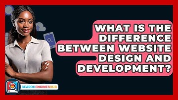 What Is The Difference Between Website Design And Development? - SearchEnginesHub.com