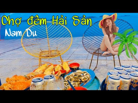 P5 - Chợ đêm hải sản Đảo Nam Du. Hòn Củ Tron I Du lịch Nam Du 2021 I Review A - Z giá rẻ