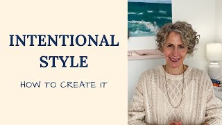 Intentional Style - Here's HOW to create it...