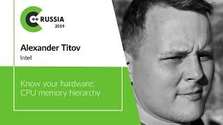 Alexander Titov Know Your Hardware Cpu Memory Hierarchy