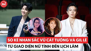 So kè nhan sắc của Vũ Cát Tường và Gil Lê: Kẻ 8 lạng người nửa cân từ giao diện nữ tính đến lịch lãm