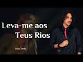 Pablo soares  levame aos teus rios