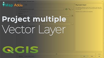 Project multiple vector layers using RUN as BATCH process | Map Adda