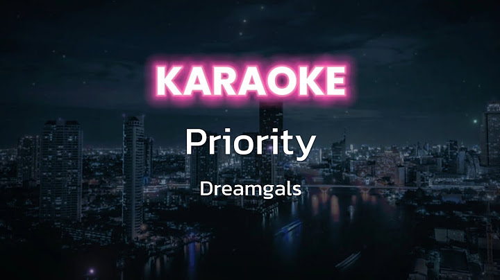 [Karaoke] Priority - Dreamgals (พร้อมเสียงคอรัส)