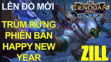 Zill có thể trở thành trùm rừng phiên bản mới Happy new year k? Cách lên đồ mới Zill Liên quân
