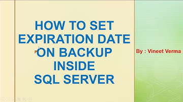 How to Set Expiration Date on a Backup Set | SQL Server