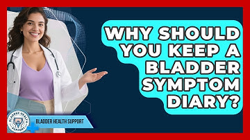 Why Should You Keep A Bladder Symptom Diary? - Bladder Health Support