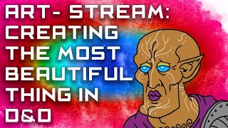 Art Stream: Creating the most BEAUTIFUL thing in D&D