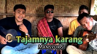 TAJAMNYA KARANG || Mansyur S. Kadus Noval ft Onal dompu official