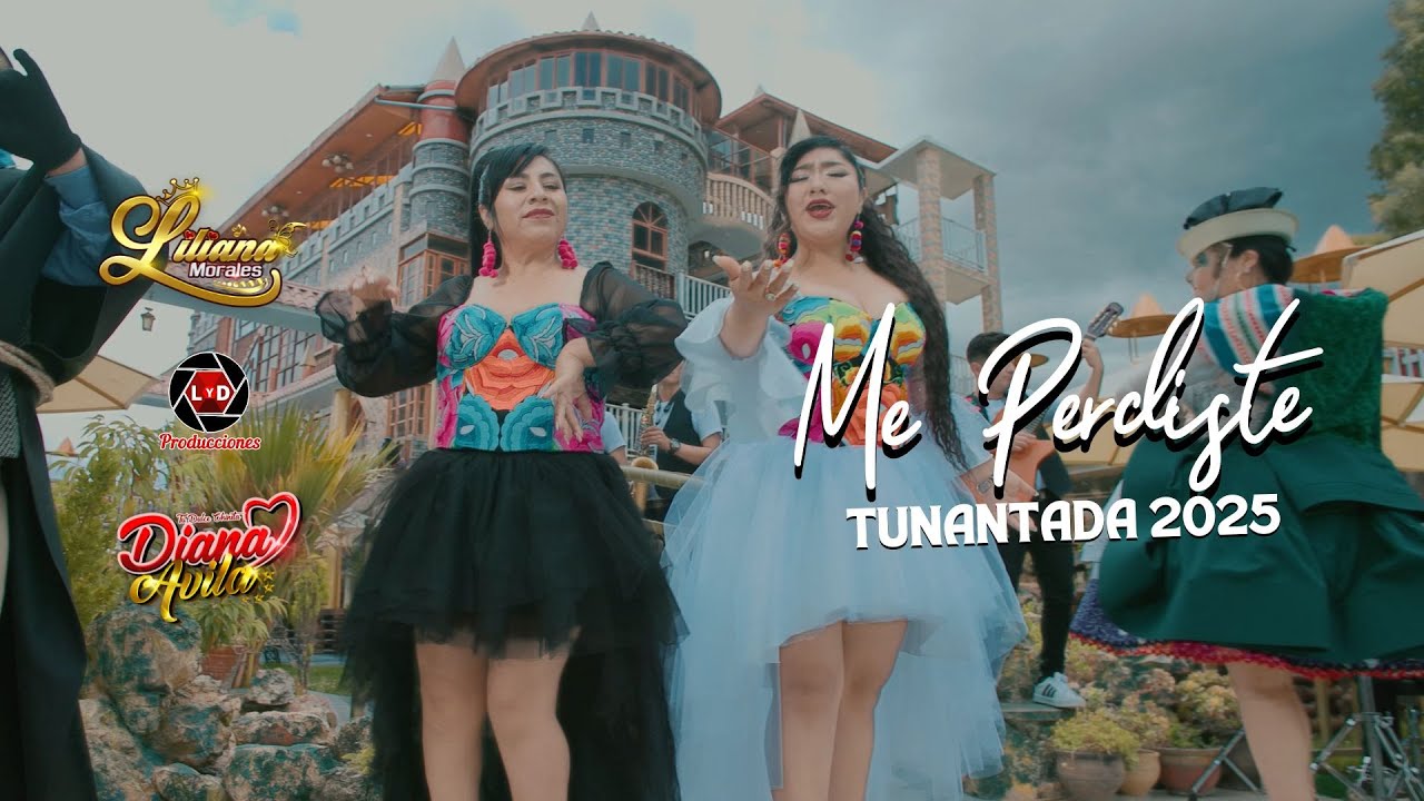 ME PERDISTE / DIANA AVILA FT. LILIANA MORALES / TUNANTADA 2025
