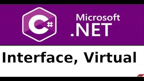 C# cơ bản - Interface, Virtual trong C#