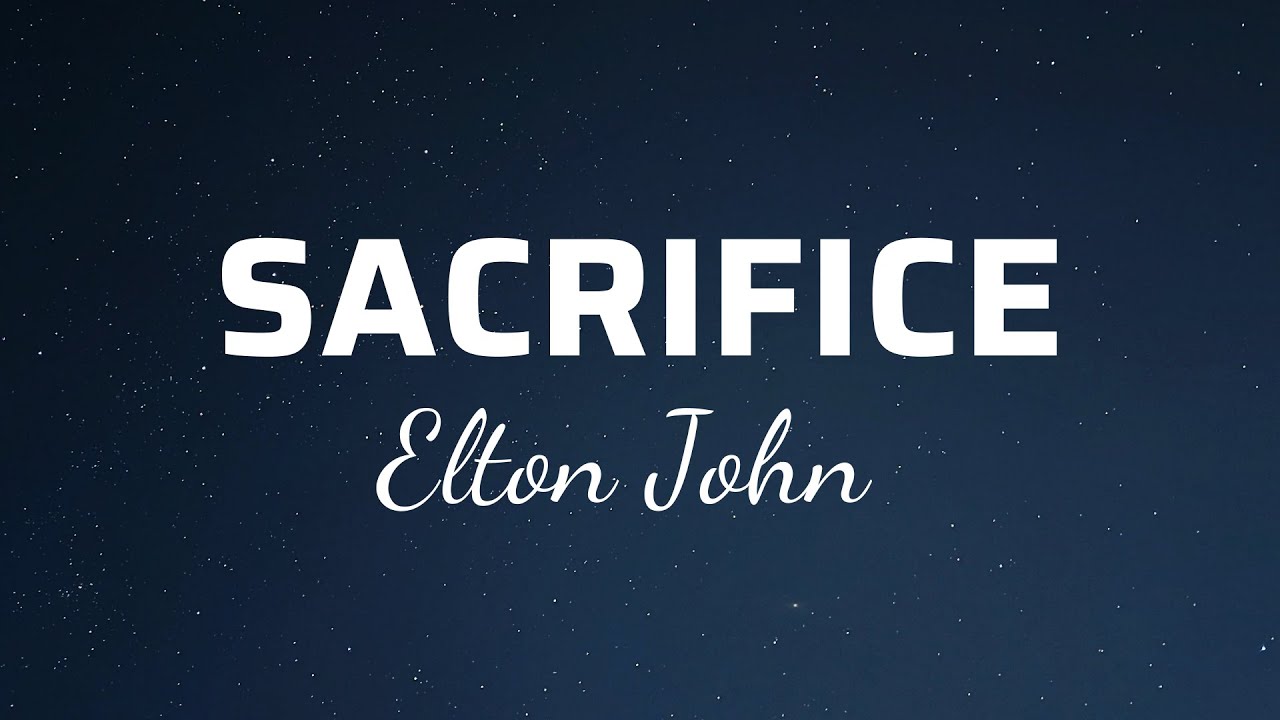 Elton John Sacrifice  Elton john, Songs, Lyrics