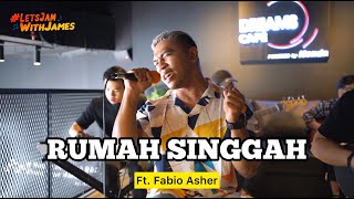 RUMAH SINGGAH (LIVE) - Fabio Asher ft. Fivein #LetsJamWithJames