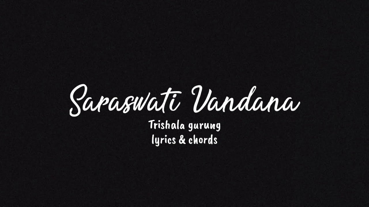 Saraswati Vandana lyrics  chords Trishala gurung