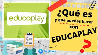 ¿QUÉ ES Y QUE PUEDES HACER CON EDUCAPLAY