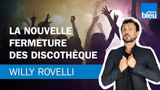 La nouvelle fermeture des discothèque  - Le billet de Willy Rovelli