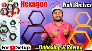 Cheap Best Background Setup For Youtube Studio Hexagon Wall Shelves Set Of 6 Unboxing Review
