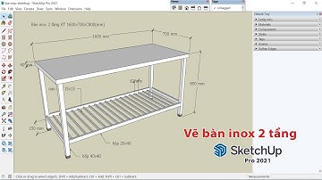 SketchUp căn bản | Tập vẽ bàn inox 2 tầng bằng các công cụ căn bản nhất của SketchUp