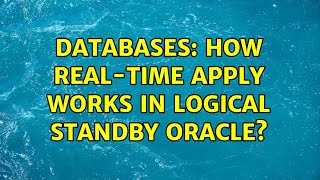 Databases: How real-time apply works in logical standby oracle?