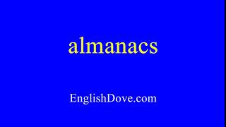 How to pronounce almanacs in American English.