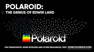 Polaroid: The Genius of Edwin Land - [Business Breakdowns, EP. 75]