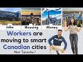 Don't WASTE MONEY in Toronto ! 5 Canadian Cities with 1000's of JOBS, Cheap RENT, Affordable HOMES