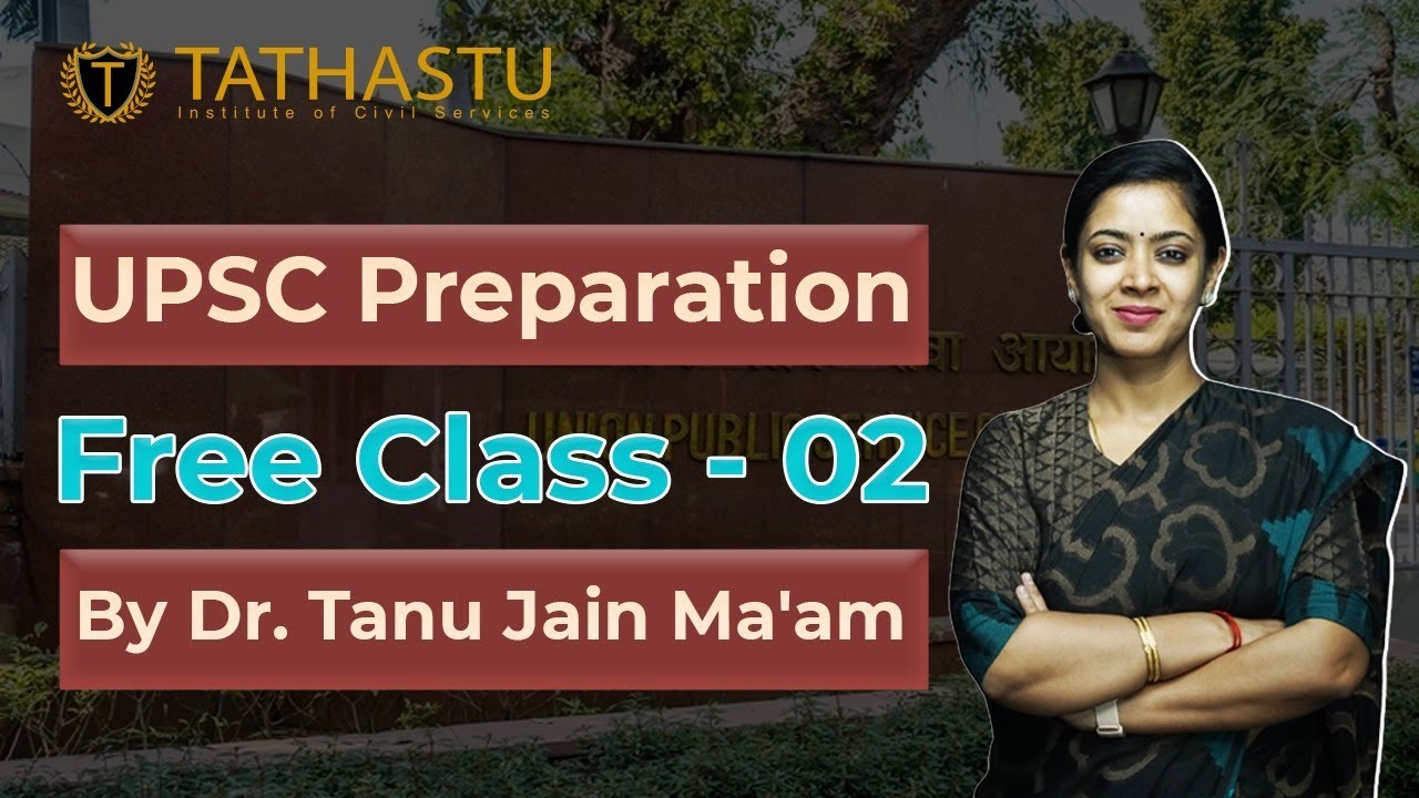 UPSC Preparation FREE Class 2 By Dr Tanu Jain Ma am Tathastu ICS UPSC Preparation FREE Class 2 By Dr Tanu Jain Ma am Tathastu ICS