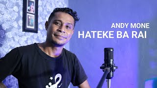 HATEKE BA RAI || ANDY MONE || COVER