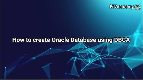 #Oracle- How to create Oracle database using DBCA || DBCA || KTExperts