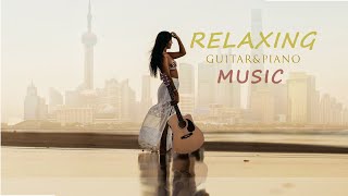 CHINA.Best Relaxing Music.Relaxing Guitar Music.Romantic Guitar.Calm 🎸 Music.Instrumental Music.