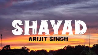 Shayad (Lyrics) | Arijit Singh | Sara Ali Khan | Kartik Aaryan | Love Aaj Kal