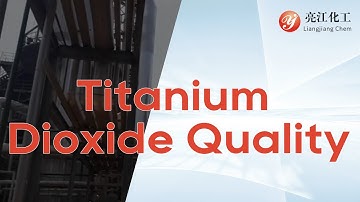 Liangjiang Chem: How to Assess Titanium Dioxide Quality for Superior Industrial Performance