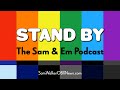 Sam &amp; Em Podcast #68: Hooray, hooray the First of May