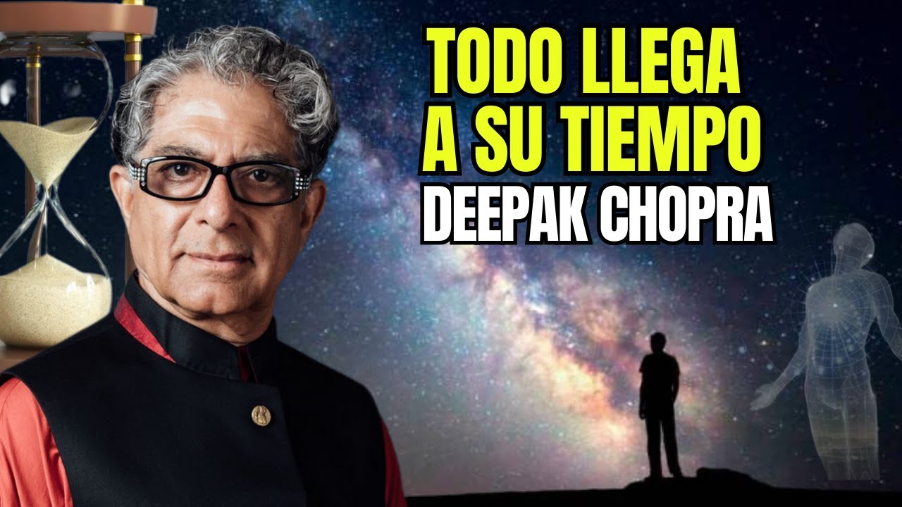 TODO LLEGA A SU TIEMPO | Esto Te Dejará Sin Palabras | (Deepak Chopra ...