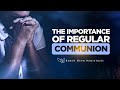 The Importance of Regular Communion