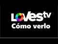 Lovestv cmo verlo