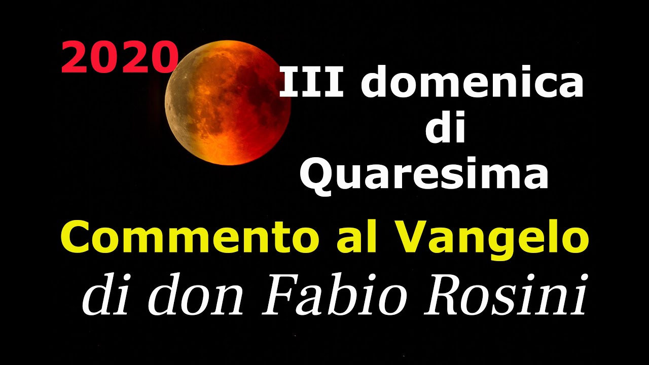 III domenica di Quaresima Anno A, Commento di don Fabio Rosini al Vangelo.