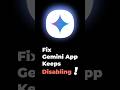 Gemini App Continuously Disabling? Here's the Fix! #gemini #tricks