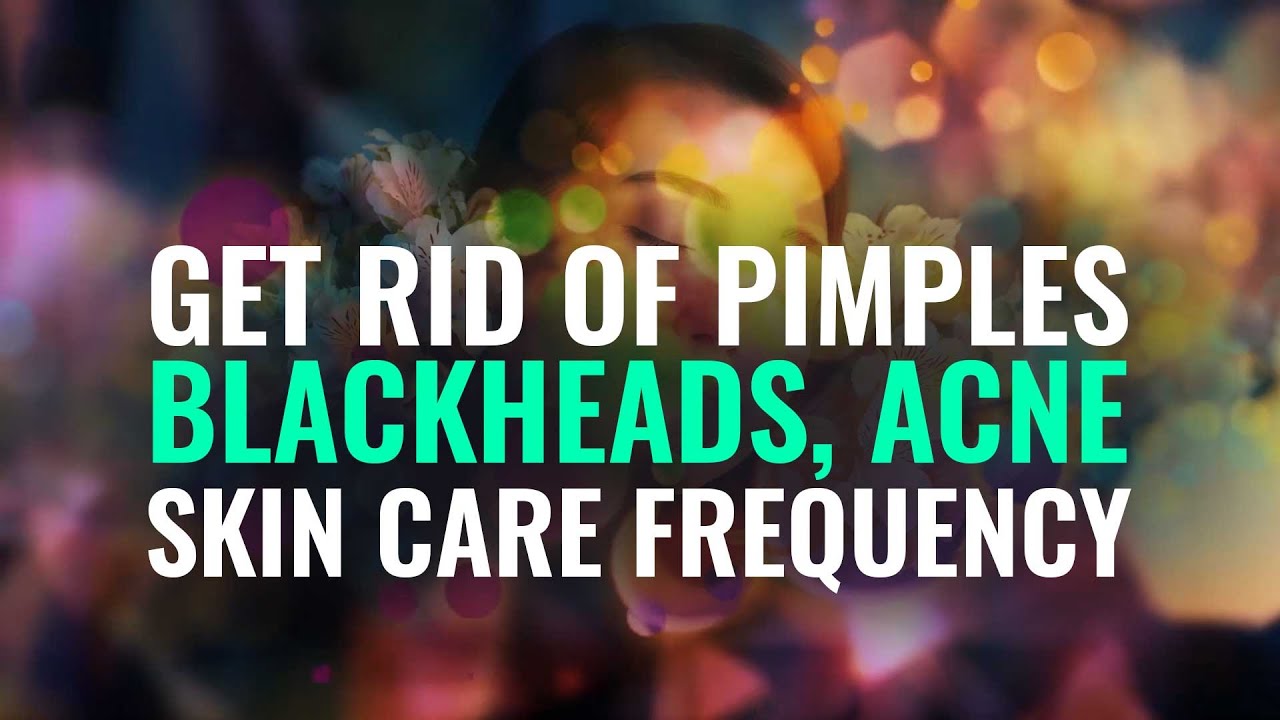 Get Rid of Pimples  Blackheads  Acne   Rife Frequency Treatment   Skin Care Frequency Binaural Beat