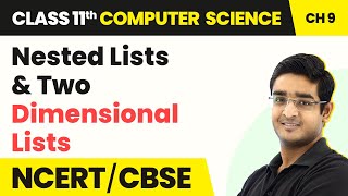 Nested Lists & Two Dimensional Lists | Class 11 NCERT Computer Science Chapter 9 | CBSE 2024-25 Profile