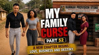 My Family Curse Part 52 || A New Chapter Begins | Love, Business and Destiny