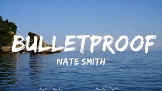 Nate Smith - Bulletproof (Lyrics) || Brennan Music