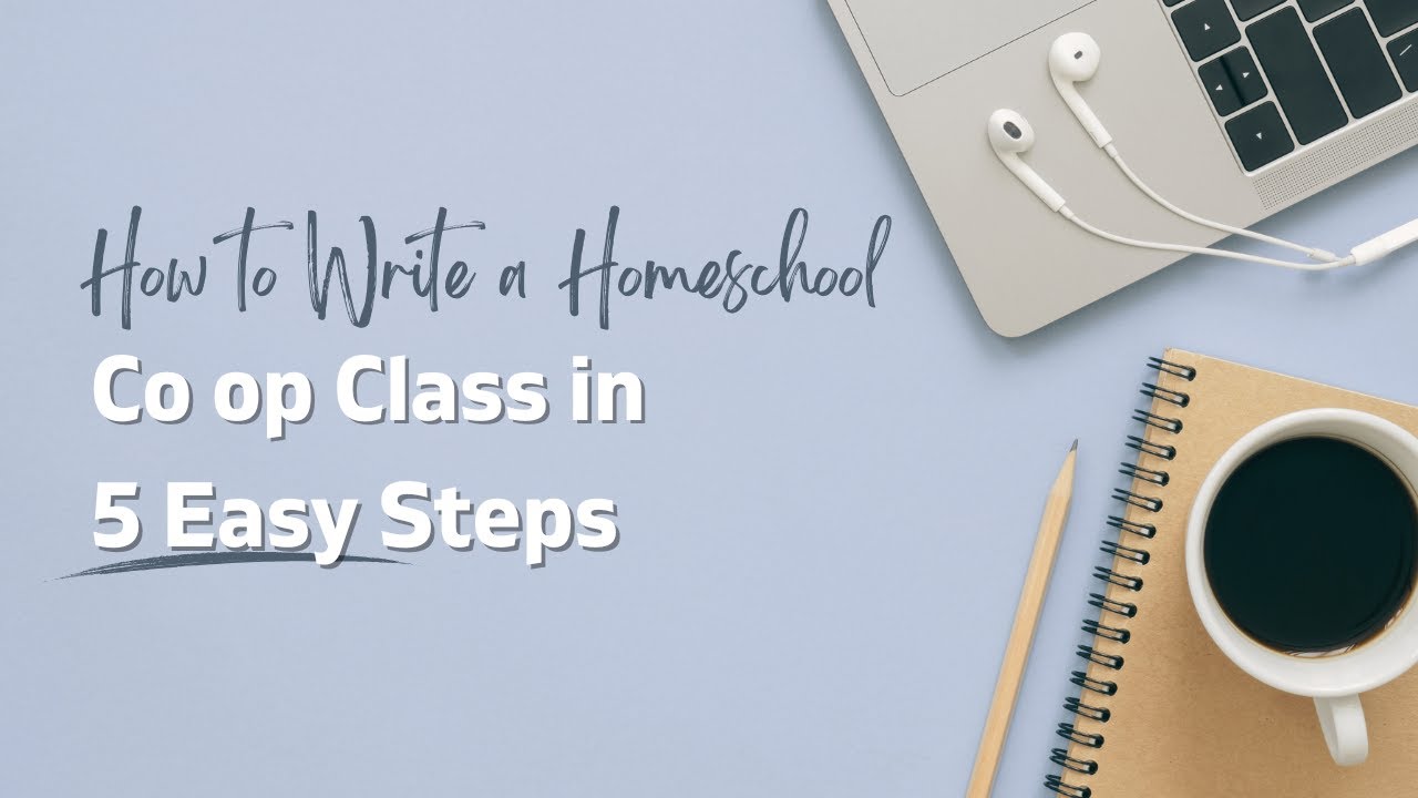 How To Write A Homeschool Co op Class In 5 Easy Steps