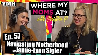 Ep. 57 Navigating Motherhood w/ Jamie-Lynn Sigler