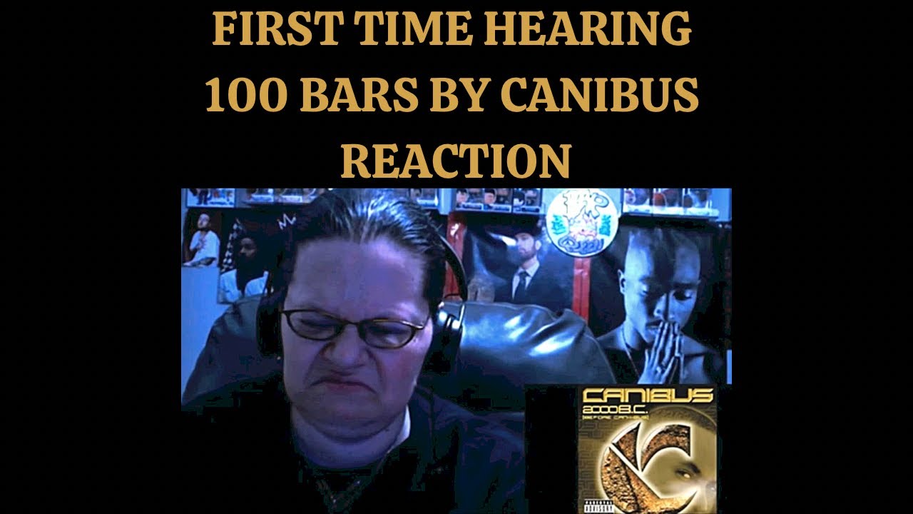 FIRST TIME HEARING 100 BARS BY CANIBUS! (REACTION)
