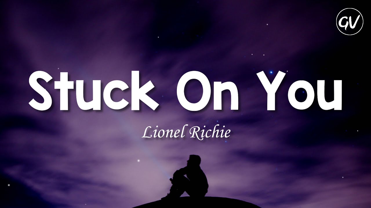 Lionel Richie - Stuck On You (Lyrics) 