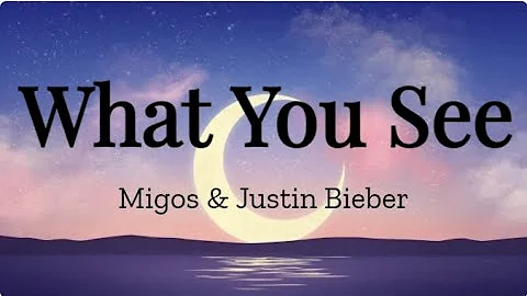 What You See (Lyrics) - Migos, Ft. Justin Bieber & Quavo