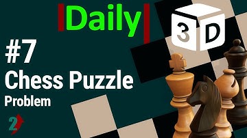 #7 Daily Chess Puzzle [mate in 2 moves] Problem with 3D solution | Checkmate
